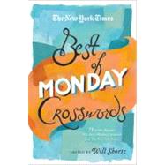The New York Times Best of Monday Crosswords 75 of Your Favorite Very Easy Monday Crosswords from Th