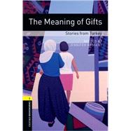 Oxford Bookworms Library: The Meaning of Gifts: Stories from Turkey Level 1: 400-Word Vocabulary