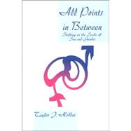 All Points in Between : Shifting on the Scale of Sex and Gender