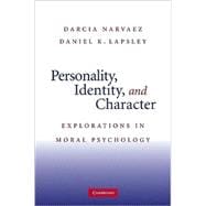 Personality, Identity, and Character: Explorations in Moral Psychology