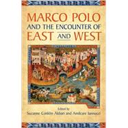 Marco Polo and the Encounter of East and West