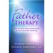Father Therapy How to Heal Your Father Issues So You Can Enjoy Your Life