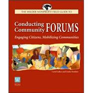 The Wilder Nonprofit Field Guide to Conducting Community Forums The Wilder Nonprofit Field Guide to Conducting Community Forums