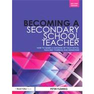 Becoming a Secondary School Teacher: How to Make a Success of your Initial Teacher Training and Indu