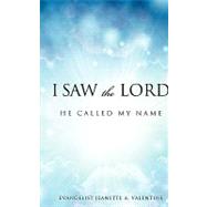 I Saw The Lord He Called My Name