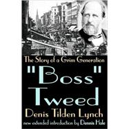 Boss Tweed: The Story of a Grim Generation