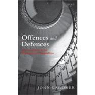 Offences and Defences Selected Essays in the Philosophy of Criminal Law
