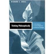 Thinking Philosophically An Introduction to Critical Reflection and Rational Dialogue