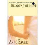 The Sound of Hope: A True Story of an Adoptee's Quest for Her Origins