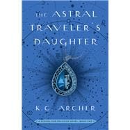 The Astral Traveler's Daughter A School for Psychics Novel, Book Two