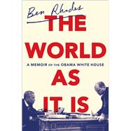 The World as It Is A Memoir of the Obama White House
