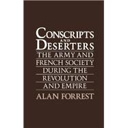 Conscripts and Deserters The Army and French Society During the Revolution and Empire