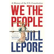 We the People A History of the U.S. Constitution