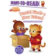 Daniel Finds a New Friend Ready-to-Read Ready-to-Go!