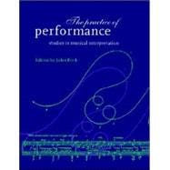 The Practice of Performance: Studies in Musical Interpretation
