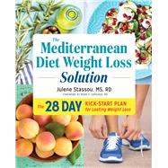 The Mediterranean Diet Weight Loss Solution - The 28-Day Kickstart Plan for Lasting Weight Loss by Julene Stassou