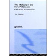 The Balkans in the New Millennium: In the Shadow of War and Peace