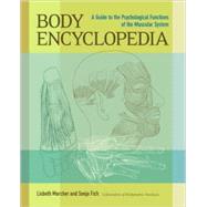 Body Encyclopedia A Guide to the Psychological Functions of the Muscular System