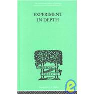 Experiment In Depth: A STUDY OF THE WORK OF JUNG, ELIOT AND TOYNBEE