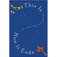 This Is How It Ends A Novel