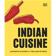 Indian Cuisine Authentic Flavors from the Land of Spice