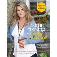 Home Cooking with Trisha Yearwood Stories and Recipes to Share with Family and Friends: A Cookbook