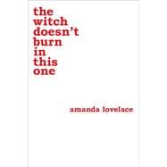 The Witch Doesn't Burn in This One by Amanda Lovelace