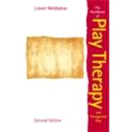The Handbook of Play Therapy and Therapeutic Play