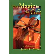 The Magic in the Gift: A Christmas Story