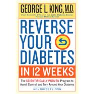 Reverse Your Diabetes in 12 Weeks The Scientifically Proven Program to Avoid Control and Turn Arou Reverse Your Diabetes in 12 Weeks The Scientifically Proven Program to Avoid Control and Turn Arou