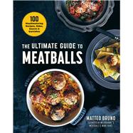 The Ultimate Guide to Meatballs
