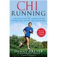 Chi Running: A Revolutionary Approach to Effortless, Injury-Free Running (Revised and Fully Updated)