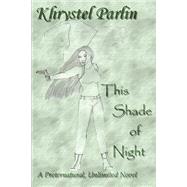 This Shade of Night : A Preternatural, Unlimited Novel