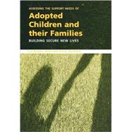 Assessing the Support Needs of Adopted Children and Their Families: Building Secure New Lives