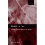 The Heirs of Plato A Study of the Old Academy (347-274 BC)