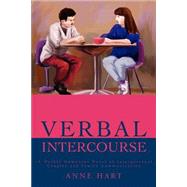Verbal Intercourse  A Darkly Humorous Novel of Interpersonal Couples and Family Communication
