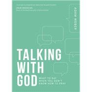 Talking with God What to Say When You Don't Know How to Pray