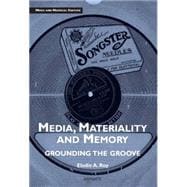 Media Materiality and Memory Grounding the Groove
