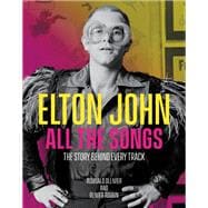 Elton John All the Songs The Story Behind Every Track