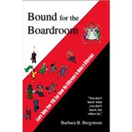 Bound for the Boardroom: Learn Today How You Can Know the Difference to Make a Difference
