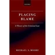 Placing Blame A Theory of the Criminal Law