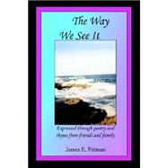 The Way We See It: Expressed Through Poetry and Rhyme from Friends and Family