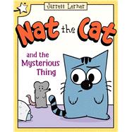 Nat the Cat and the Mysterious Thing A Star Chapter Book