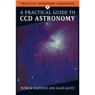 A Practical Guide to Ccd Astronomy