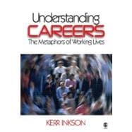 Understanding Careers : The Metaphors of Working Lives