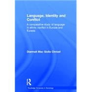 Language, Identity and Conflict: A Comparative Study of Language in Ethnic Conflict in Europe and Eu