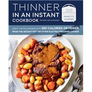 Thinner in an Instant Cookbook Revised and Expanded GreatTasting Dinners with 350 Calories or Fewer Thinner in an Instant Cookbook Revised and Expanded GreatTasting Dinners with 350 Calories or Fewer