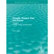 Climate: Present, Past and Future (Routledge Revivals): Volume 2: Climatic History and the Future