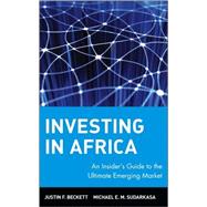 Investing in Africa : An Insider's Guide to the Ultimate Emerging Market
