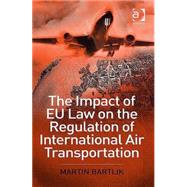 The Impact of Eu Law on the Regulation of International Air Transportation